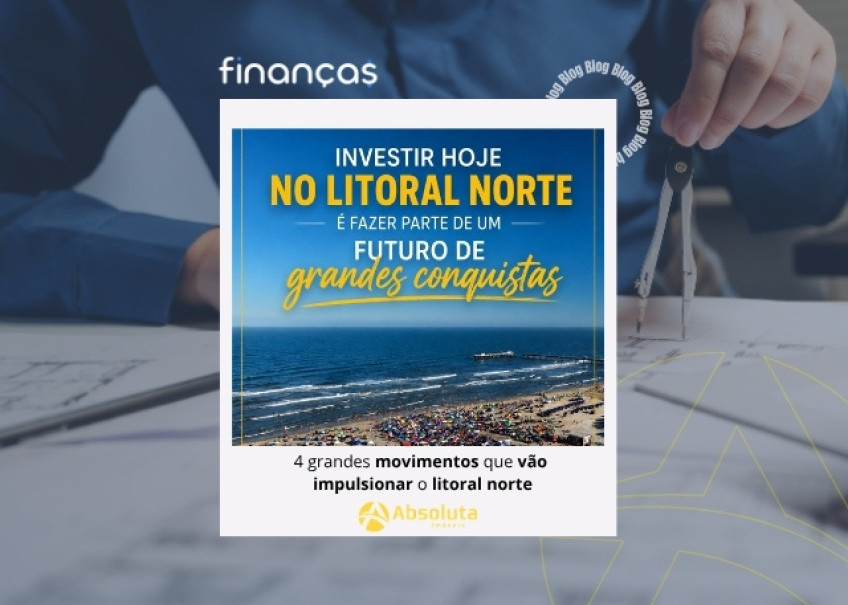 4 grandes movimentos que vão impulsionar o litoral norte