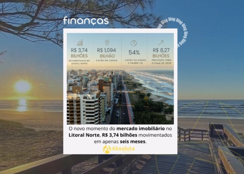O novo momento do mercado imobiliário no Litoral Norte, R$ 3,74 bilhões movimentados em apenas seis meses