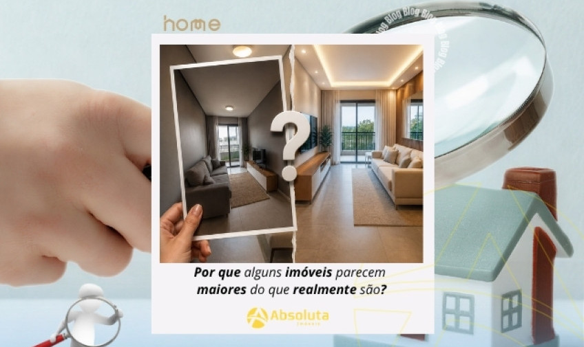 Por que alguns imóveis parecem maiores do que realmente são?