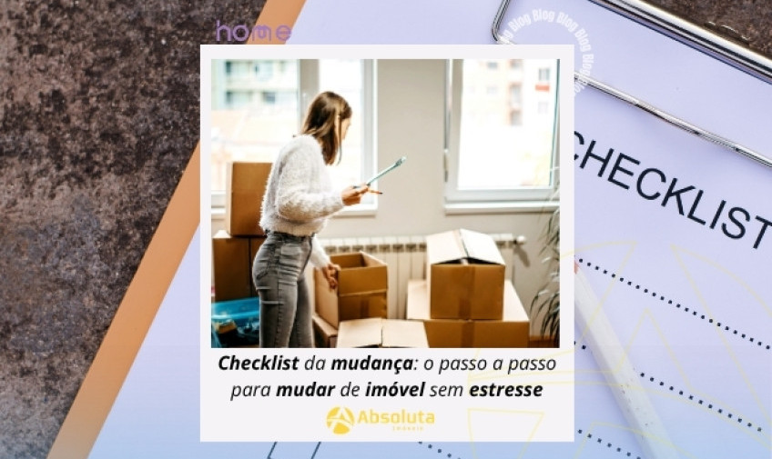 Checklist da mudança: o passo a passo para mudar de imóvel sem estresse