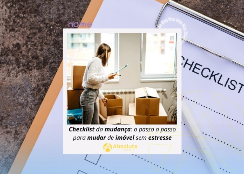 Checklist da mudança: o passo a passo para mudar de imóvel sem estresse